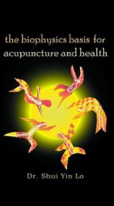 The Biophysics Basis for Acupuncture and Health